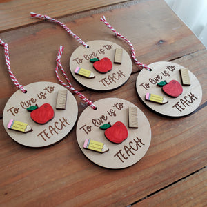 "To live is to Teach" Teacher Ornament