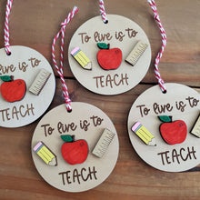 Load image into Gallery viewer, &quot;To live is to Teach&quot; Teacher Ornament